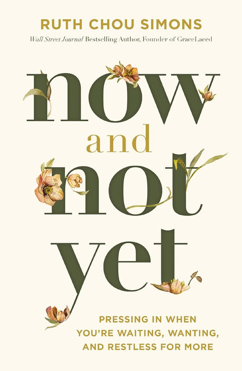 Now and Not Yet: Pressing in When You’re Waiting, Wanting, and Restless for More - MPHOnline.com