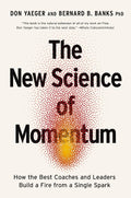 The New Science of Momentum: How the Best Coaches and Leaders Build a Fire from a Single Spark - MPHOnline.com