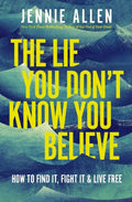 The Lie You Don't Know You Believe: How to Find It, Fight It & Live Free - Thomas Nelson - MPHOnline.com