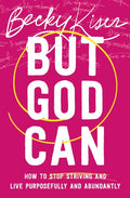 But God Can: How to Stop Striving and Live Purposefully and Abundantly - MPHOnline.com
