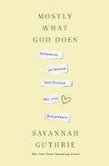Mostly What God Does - MPHOnline.com