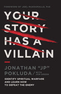 Your Story Has a Villain: Identify Spiritual Warfare and Learn How to Defeat the Enemy - Thomas Nelson - MPHOnline.com