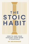 The Stoic Habit: How to Own Your Choices - Even When It's Difficult - MPHOnline.com