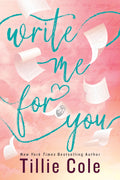Write Me for You by Tillie Cole - MPHOnline.com