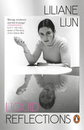 LIQUID REFLECTIONS: A sparkling memoir and portrait of trailblazing artist Liliane Lijn as a young woman. Now at MPHOnline.com.