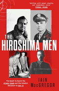 The Hiroshima Men: The Quest to Build the Atomic Bomb, and the Fateful Decision to Use It - MPHOnline.com