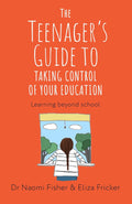 The Teenager's Guide to Taking Control of Your Education: Learning Beyond School - MPHOnline.com