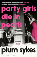 Nancy Mitford meets Clueless, with a touch of Agatha Christie, in this tale of cocktails, murder and mayhem in 1980s Oxford. PARTY GIRLS DIE IN PEARLS by Plum Sykes, now at MPHOnline.com.
