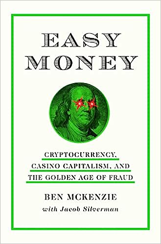 Easy Money: Cryptocurrency, Casino Capitalism and The Golden Age of Fraud - MPHOnline.com