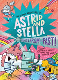The Cosmic Adventures of Astrid and Stella #05: Blast from the Past! (HC) - MPHOnline.com