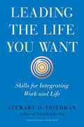 Leading the Life You Want: Skills for Integrating Work and Life - MPHOnline.com