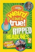 National Geographic Kids Weird But True!: Ripped from the Headlines 2: Real-life Stories You Have to Read to Believe - MPHOnline.com