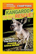 National Geographic Kids Chapters: Kangaroo to the Rescue!: And More True Stories of Amazing Animal Heroes (NGK Chapters) - MPHOnline.com