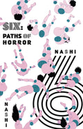 SIX: PATHS OF HORROR - an unnerving collection of six short stories by Nashi that unsettle you in face of death. Now at MPHOnline.com.