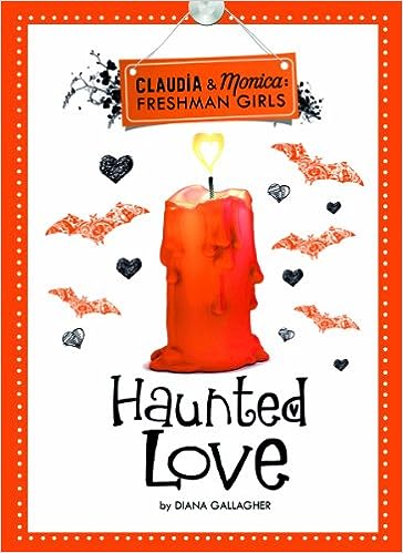 Claudia & Monica Freshman Girls: Haunted Love - MPHOnline.com