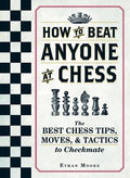 How to Beat Anyone at Chess:  The Best Chess Tips, Moves, and Tactics to Checkmate - MPHOnline.com