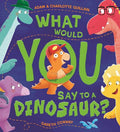 What Would You Say To A Dinosaur - MPHOnline.com