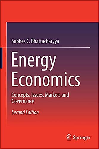 Energy Economics, 2Ed.: Concepts, Issues, Markets & Governance - MPHOnline.com