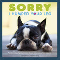 Sorry I Humped Your Leg - MPHOnline.com