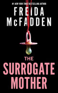 A woman gets more than she bargained for when she appoints another woman as a surrogate mom for her child. Turns out the surrogate has her own agenda... THE SURROGATE MOTHER by Freida McFadden, now at MPHOnline.com.