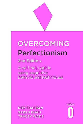 Overcoming Perfectionism- A Self-Help Guide Using Scientifically Supported Cognitive Behavioural Techniques 2Nd Edition - MPHOnline.com