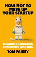 How Not to Mess Up Your Startup: Lessons on Building Something Amazing - MPHOnline.com