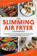 The Slimming Air Fryer Cookbook: The Best Recipes for Cutting the Fat and Keeping the Flavour in Your Favourite Fried Foods - MPHOnline.com