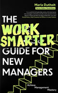 The Work Smarter Guide for New Managers - MPHOnline.com