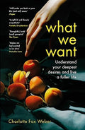 What We Want: A Journey Through Twelve of Our Deepest Desires - MPHOnline.com