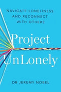 Project Unlonely: Navigate Loneliness and Reconnect With Others - MPHOnline.com