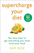 Supercharge Your Diet: Ten Easy Ways to Get Everything You Need From Your Food - MPHOnline.com