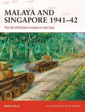 Malaya and Singapore 1941-42 : The fall of Britain's empire in the East - MPHOnline.com