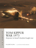 Air Campaign 043: Yom Kippur War 1973: Airpower in Israel's Hardest-fought War - Osprey Publishing - MPHOnline.com