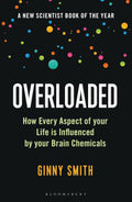 Overloaded: How Every Aspect of Your Life is Influenced by Your Brain Chemicals - MPHOnline.com