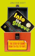 Into the Groove: The Story of Sound From Tin Foil to Vinyl - MPHOnline.com