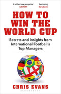 How to Win World Cup: Secrets and Insights from International Football's Top Managers - MPHOnline.com