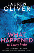 True-crime writer Rachel Vale and her daughter, Lucy, move into the abandoned Faraday House. Rachel hopes that untangling the case of the Faradays might help her solve another puzzle: her daughter. But she eventually realises she may be investigating the wrong story... WHAT HAPPENED TO LUCY VALE by Lauren Oliver, now at MPHOnline.com.