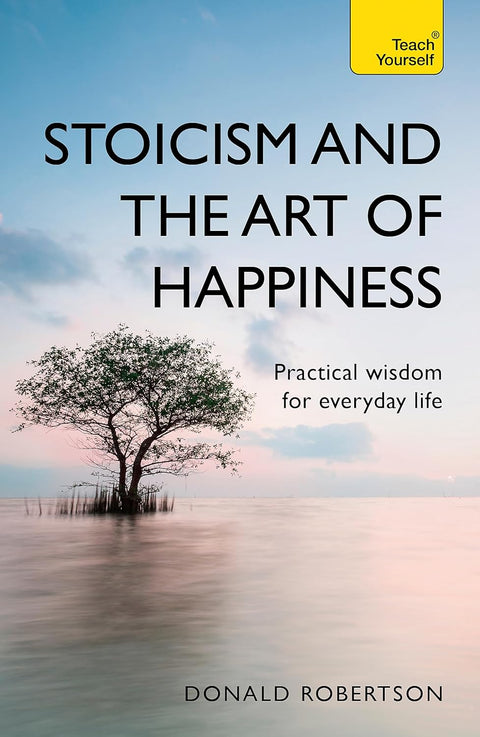 Stoicism and the Art of Happiness: Practical Wisdom for Everyday Life (Teach Yourself) - MPHOnline.com