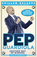 Pep Guardiola: Another Way of Winning: The Biography - MPHOnline.com