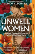 Unwell Women :  A Journey Through Medicine and Myth in a Man-Made World - MPHOnline.com