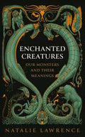 Enchanted Creatures: Our Monsters and Their Meanings - MPHOnline.com