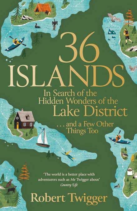 36 Islands: In Search of the Hidden Wonders of the Lake District and a Few Other Things Too - MPHOnline.com