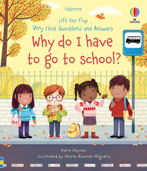 Usborne Why Do I Have To Go To School? (Lift-The Flap Very First Questions And Answers) - MPHOnline.com