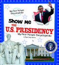 My First Picture Encyclopedias: Show Me U.S. Presidency - MPHOnline.com