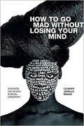 How to Go Mad Without Losing Your Mind - MPHOnline.com