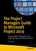 The Project Managers Guide to Microsoft Project 2019: Covers Standard, Professional, Server, Project Web App, and Office 365 Versions - MPHOnline.com