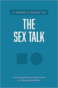 A Parent's Guide to the Sex Talk: Connecting Parents, Teens & Jesus in a Disconnected World - MPHOnline.com