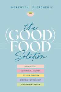 The (Good) Food Solution: A Shame-Free Nutritional Journey to Food Freedom, Spiritual Nourishment, and Whole-Body Health - MPHOnline.com