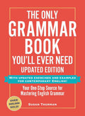 The Only Grammar Book You'll Ever Need, Updated Edition: Your One-Stop Source for Mastering English Grammar - MPHOnline.com