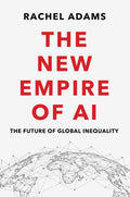 The New Empire of AI: The Future of Global Inequality - MPHOnline.com